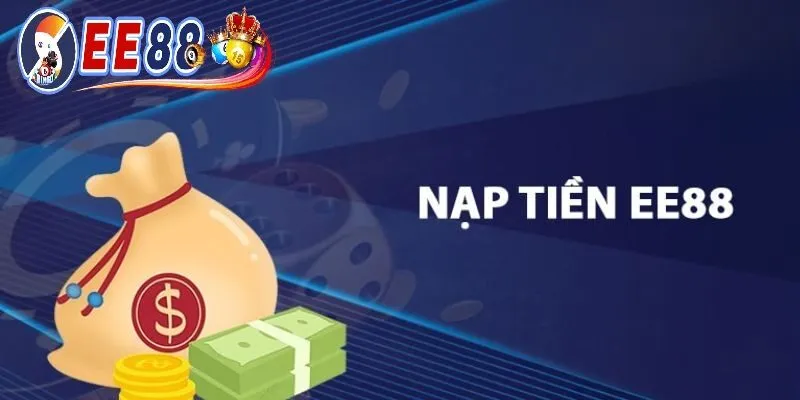 Tại sao nên nạp tiền ee88