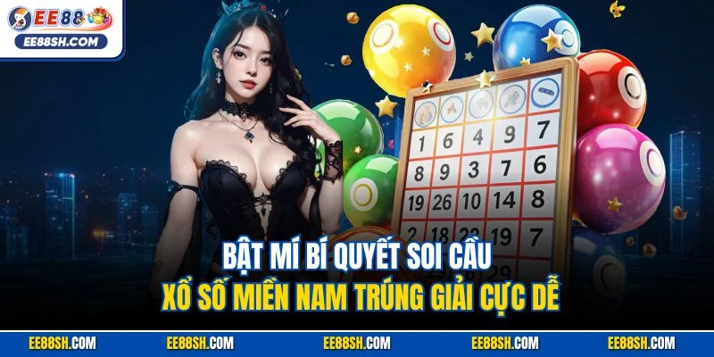Xổ Số Miền Nam| Hình Thức Quay Cầu Online Ăn Khách Tại EE88 4 Bật mí bí quyết soi cầu xổ số miền Nam trúng giải cực dễ
