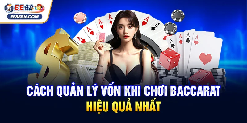 Cách quản lý vốn khi chơi Baccarat hiệu quả nhất