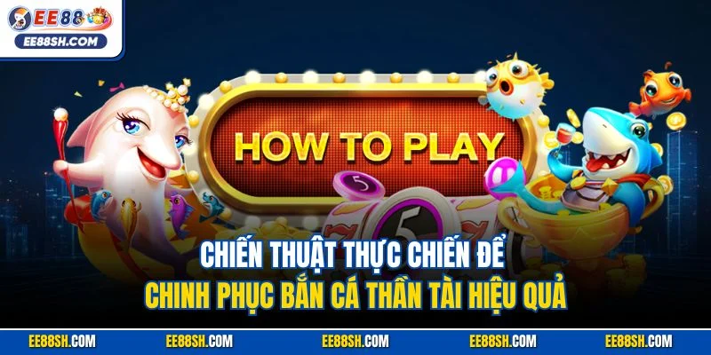 Chiến thuật thực chiến để chinh phục bắn cá Thần Tài hiệu quả