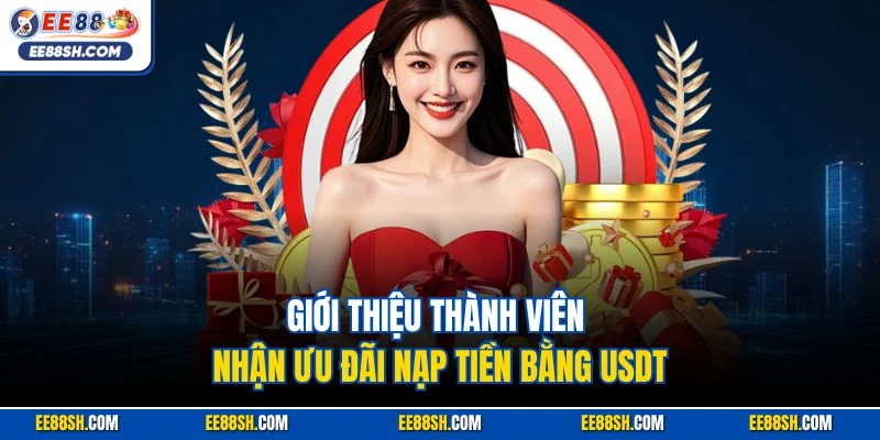 Giới thiệu thành viên nhận ưu đãi nạp tiền bằng USDT