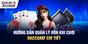 Hướng Dẫn Quản Lý Vốn Khi Chơi Baccarat chi tiết