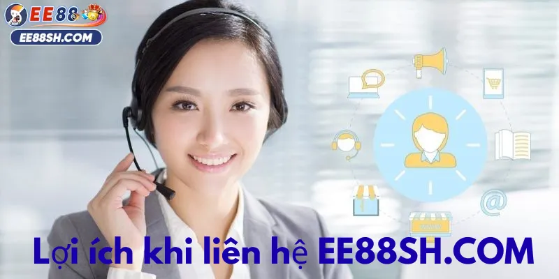 Lợi ích khi liên hệ ee88