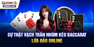 Sự Thật Vạch Trần Nhóm Kéo Baccarat Lừa Đảo Online