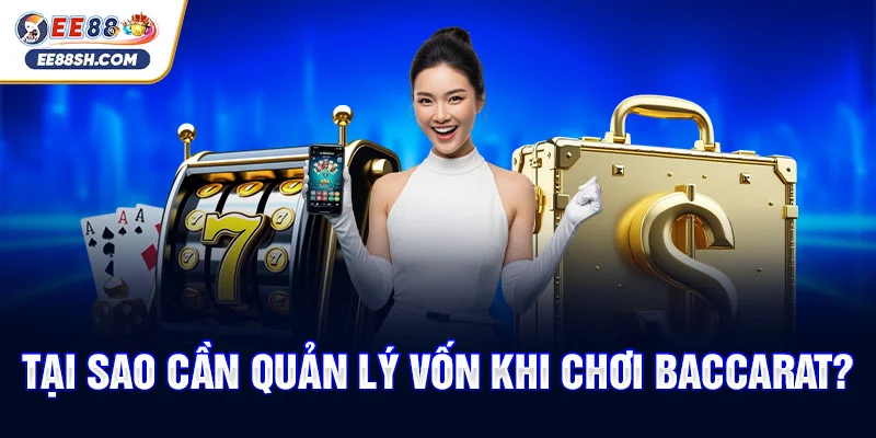 Tại sao cần quản lý vốn khi chơi Baccarat?