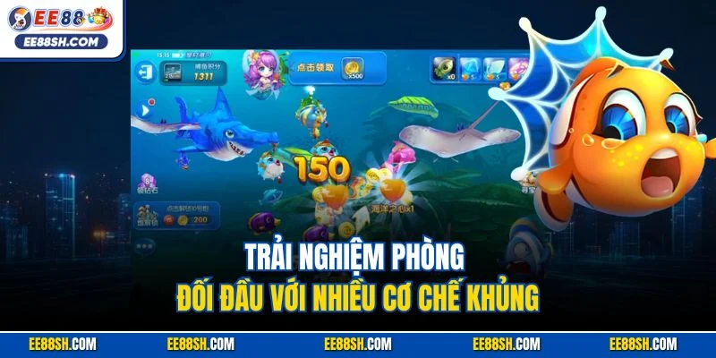 Trải nghiệm phòng đối đầu với nhiều cơ chế khủng