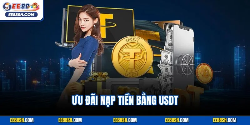 Ưu Đãi Nạp Tiền Bằng USDT – Tăng Vốn Cược, Tối Ưu Lợi Nhuận
