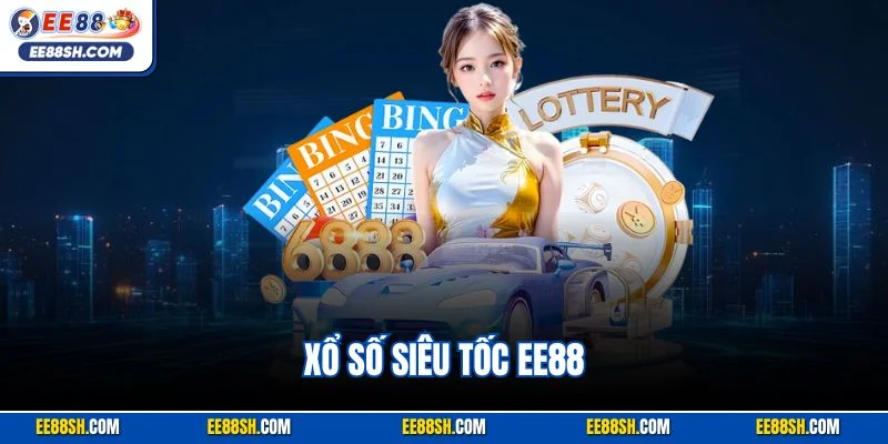 Xổ số siêu tốc ee88